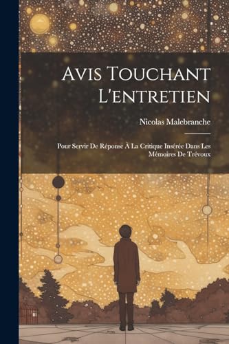 Avis Touchant L'entretien: Pour Servir De R?ponse ? La Critique Ins?r?e Dans Les M?moires De Tr?voux