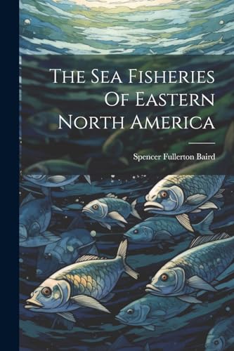 The Sea Fisheries Of Eastern North America