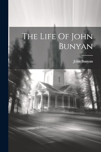 The Life Of John Bunyan