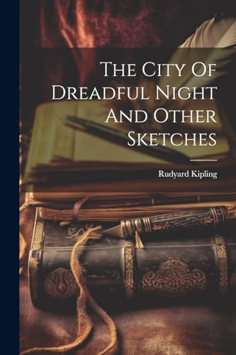 The City Of Dreadful Night And Other Sketches