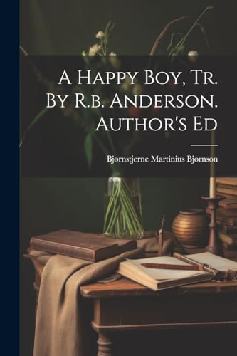 A Happy Boy, Tr. By R.b. Anderson. Author's Ed