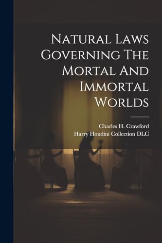 Natural Laws Governing The Mortal And Immortal Worlds