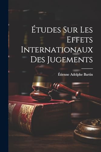 ?tudes Sur Les Effets Internationaux Des Jugements