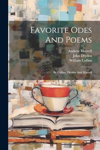 Favorite Odes And Poems: By Collins, Dryden And Marvell