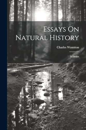 Essays On Natural History: 3d Series