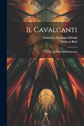 Il Cavalcanti; Overo, La Difesa Dell'anticrvsca