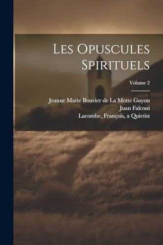 Les opuscules spirituels; Volume 2