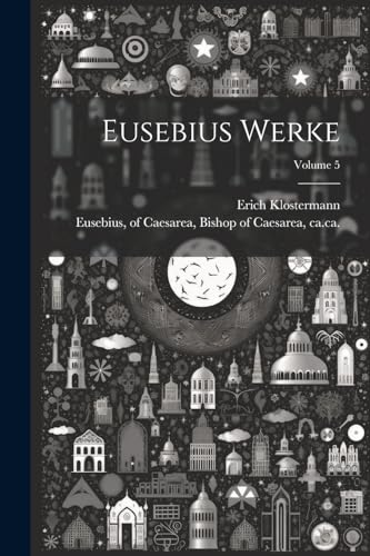 Eusebius Werke; Volume 5