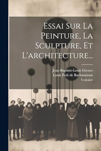 Essai Sur La Peinture, La Sculpture, Et L'architecture...