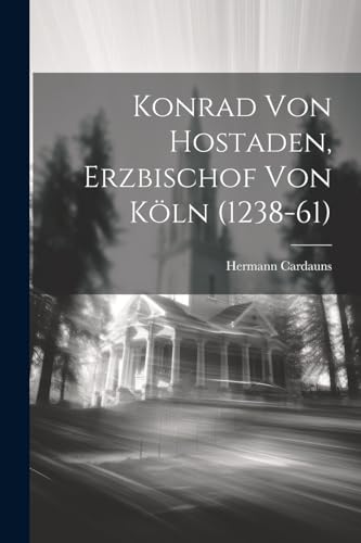 Konrad von Hostaden, Erzbischof von K?ln (1238-61)