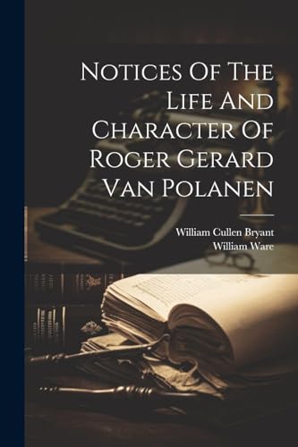 Notices Of The Life And Character Of Roger Gerard Van Polanen