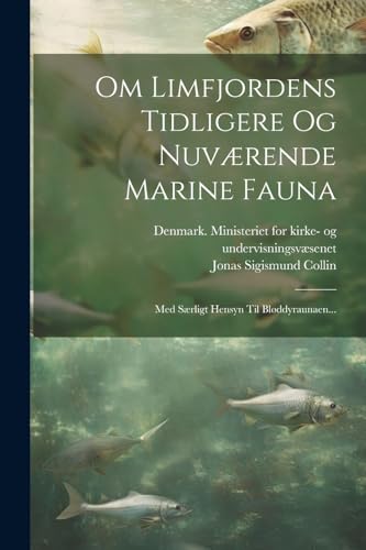 Om Limfjordens Tidligere Og Nuv?rende Marine Fauna: Med S?rligt Hensyn Til Bl?ddyraunaen...