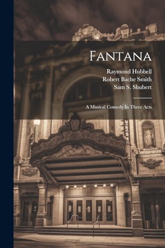 Fantana: A Musical Comedy In Three Acts