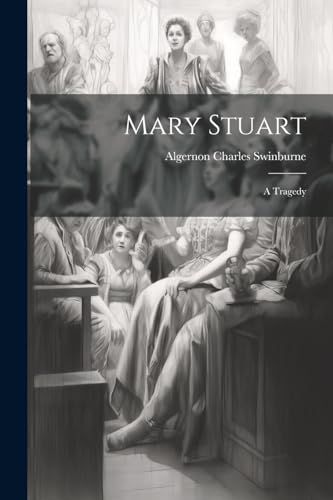 Mary Stuart: A Tragedy