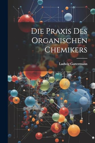 Die Praxis Des Organischen Chemikers