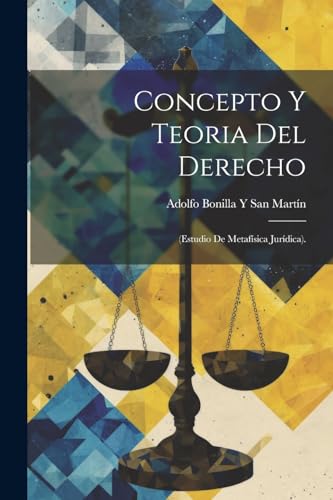 Concepto Y Teoria Del Derecho: (Estudio De Metaf?sica Jur?dica).