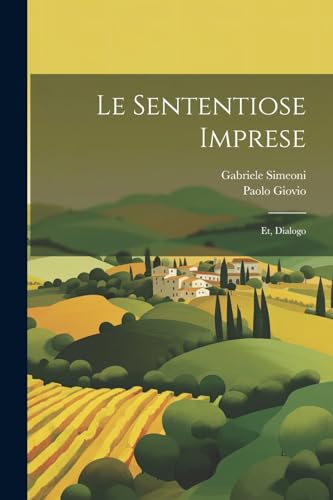 Le sententiose imprese ; et, Dialogo