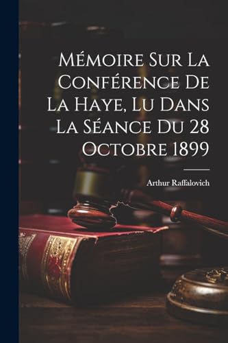 M?moire Sur La Conf?rence De La Haye, Lu Dans La S?ance Du 28 Octobre 1899