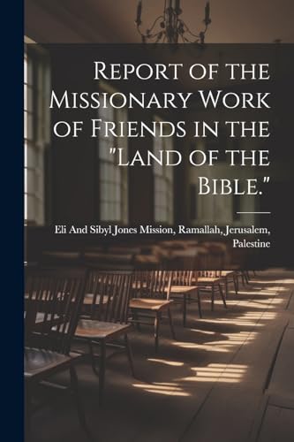 Report of the Missionary Work of Friends in the 