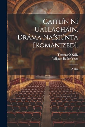 Caitl?n N? Uallach?in, Dr?ma Na?si?nta [Romanized].: A Play