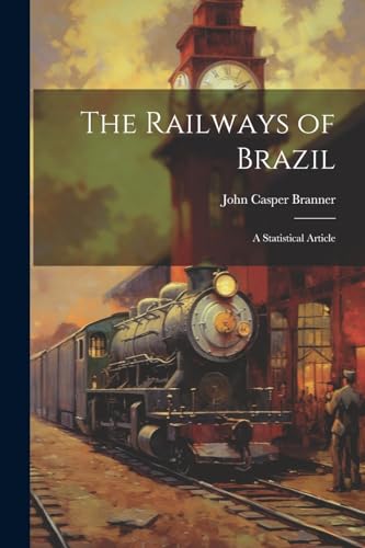 The Railways of Brazil: A Statistical Article