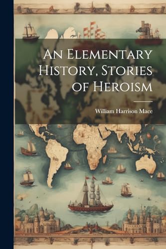 An Elementary History, Stories of Heroism