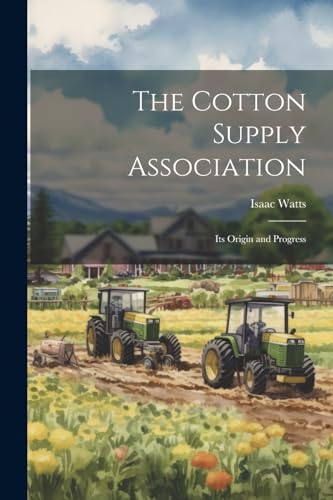 The Cotton Supply Association: Its Origin and Progress