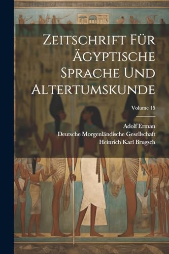 Zeitschrift F?r ?gyptische Sprache Und Altertumskunde; Volume 15