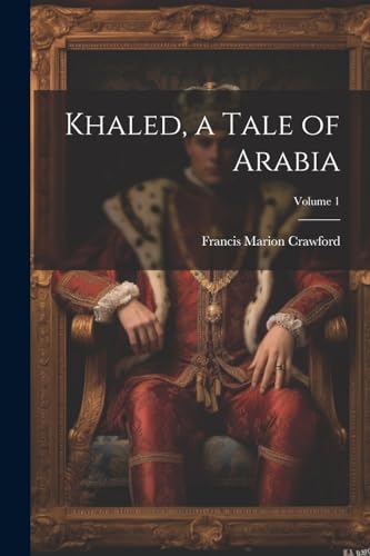 Khaled, a Tale of Arabia; Volume 1