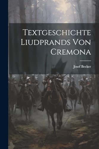 Textgeschichte Liudprands Von Cremona