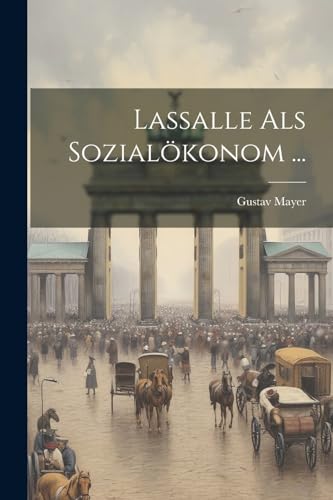 Lassalle Als Sozial?konom ...