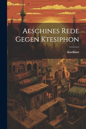 Aeschines Rede Gegen Ktesiphon