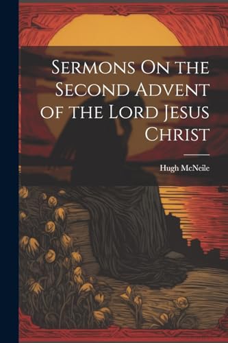 Sermons On the Second Advent of the Lord Jesus Christ