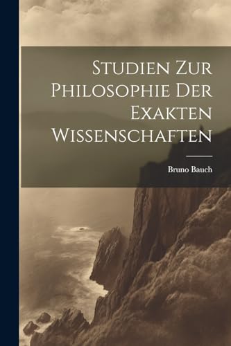 Studien Zur Philosophie Der Exakten Wissenschaften