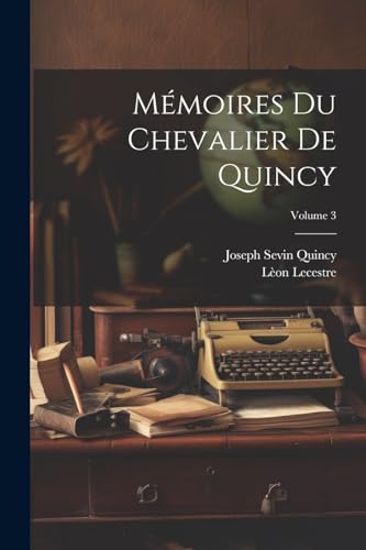 M?moires Du Chevalier De Quincy; Volume 3