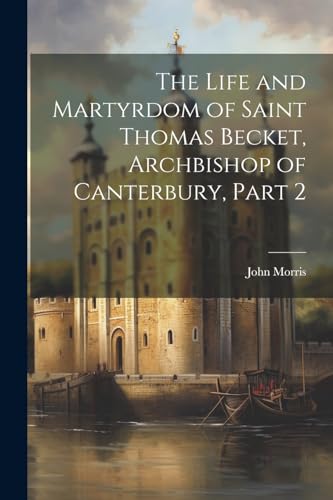 The Life and Martyrdom of Saint Thomas Becket, Archbishop of Canterbury, Part 2