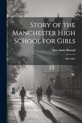 Story of the Manchester High School for Girls: 1871-1911