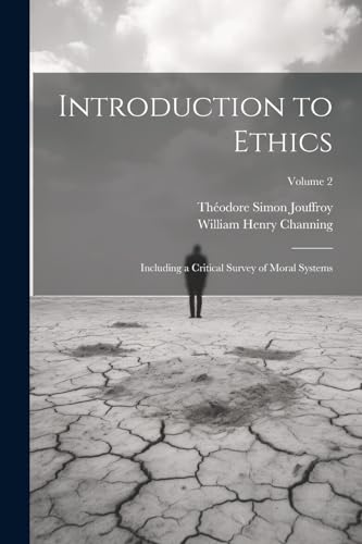 Introduction to Ethics: Including a Critical Survey of Moral Systems; Volume 2