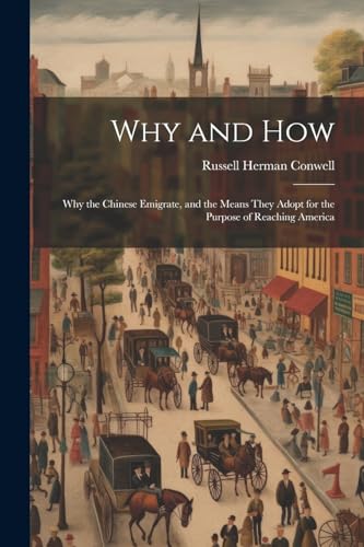 Why and How: Why the Chinese Emigrate, and the Means They Adopt for the Purpose of Reaching America