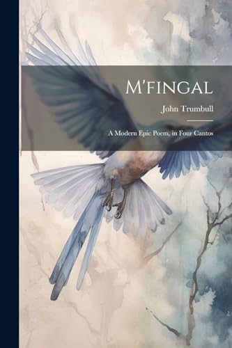 M'fingal: A Modern Epic Poem, in Four Cantos