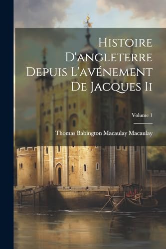 Histoire D'angleterre Depuis L'av?nement De Jacques Ii; Volume 1