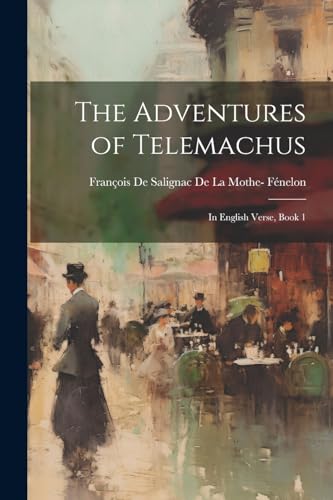 The Adventures of Telemachus: In English Verse, Book 1