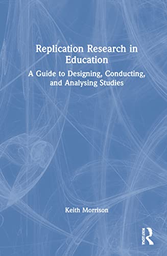 Replication Research in Education: A Guide to Designing, Conducting, and Analysing Studies