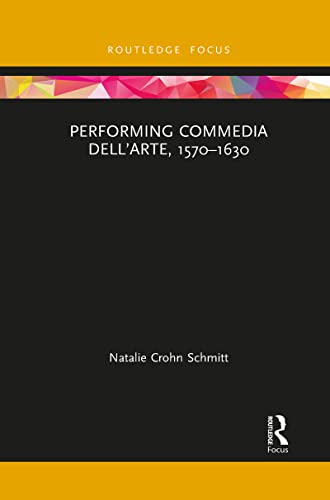 Performing Commedia dell'Arte, 1570-1630