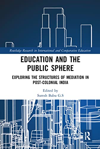 Education and the Public Sphere: Exploring the Structures of Mediation in Post-Colonial India