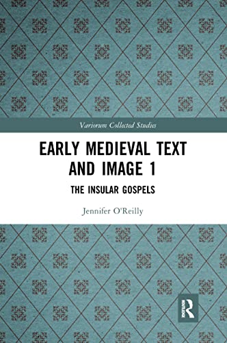 Early Medieval Text and Image Volume 1: The Insular Gospel Books