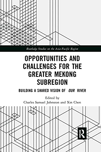 Opportunities and Challenges for the Greater Mekong Subregion: Building a Shared Vision of Our River