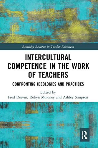 Intercultural Competence in the Work of Teachers: Confronting Ideologies and Practices