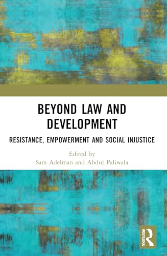 Beyond Law and Development: Resistance, Empowerment and Social Injustice