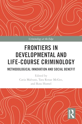 Frontiers in Developmental and Life-Course Criminology: Methodological Innovation and Social Benefit